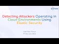 Detecting Attackers Operating in Cloud Environments Using Elastic Security