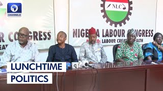 Reviewing The Just Concluded Elections, NLC Nationwide Strike +More |Lunchtime Politics