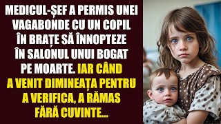 Medicul-șef a permis unei vagabonde cu un copil în brațe să înnopteze în salonul unui bogat muribund