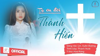 Tạ Ơn Đời Thánh Hiến | St : Lm Xuân Đường, Ý Thơ Hoa Rừng || Ca Sĩ Thanh Hoài