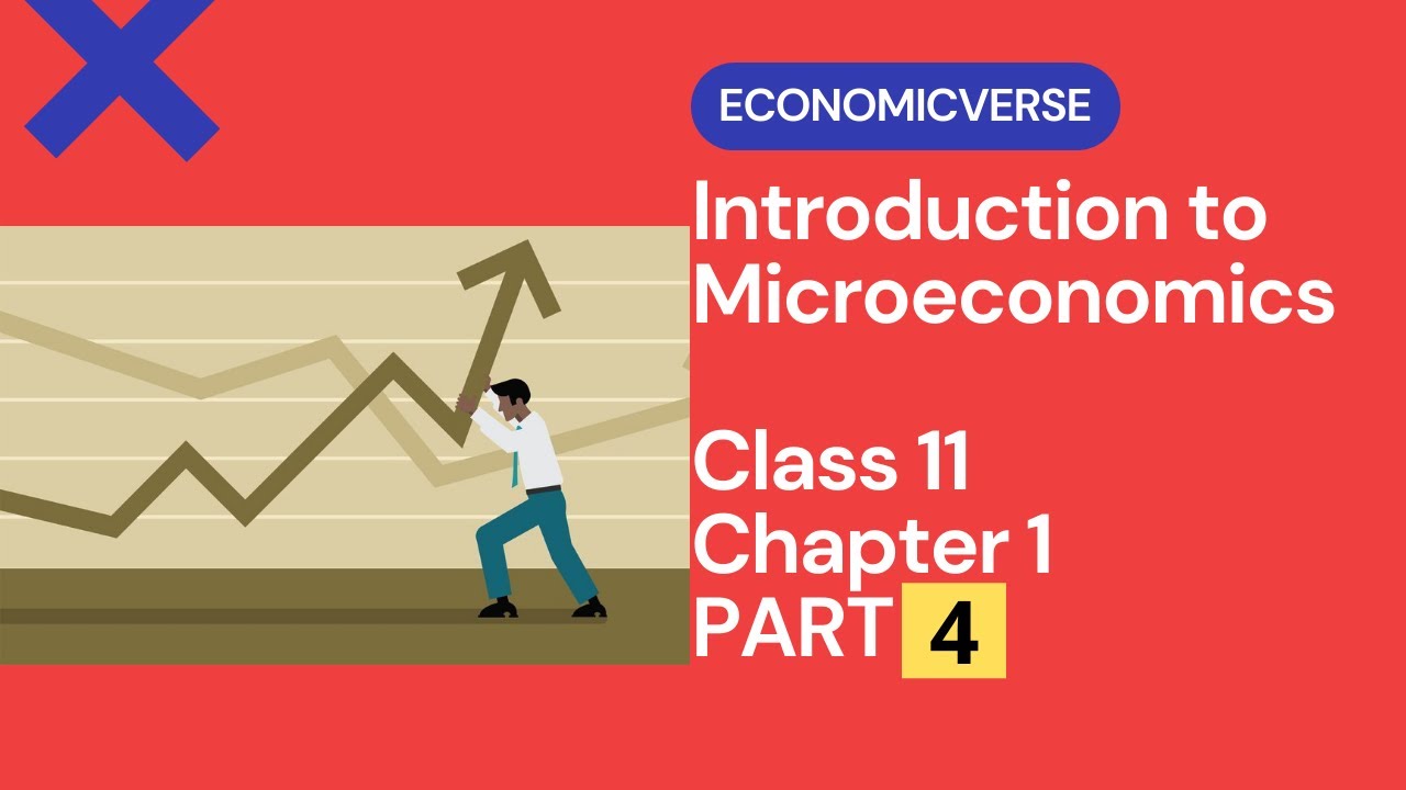 Introduction To Microeconomics | Class 11 | Chapter 1 (PART 4) - YouTube