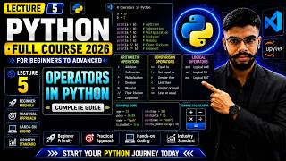 Lecture 5: Python Operators | Arithmetic, Comparison & Logical Operators | Python Course 2026