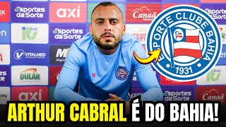 URGENTE!!! ARTHUR CABRAL ACABA DE SER APRESENTADO AO BAHIA! ULTIMAS NOTICIAS DO BAHIA!