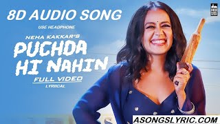 8D Audio PUCHDA HI NAHIN Lyrics Neha Kakkar I New Punjabi Song 2019 Tu Mainu Puchda Hi Nahin