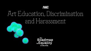 (5/7) THE ROADMAP FOR EQUALITY IN THE ARTS. CONFERENCE PANEL #02