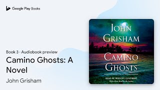 Camino Ghosts: A Novel Book 3 by John Grisham · Audiobook preview