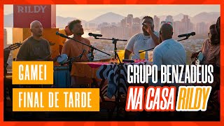 GAMEI/ FINAL DE TARDE - CASA RILDY | GRUPO BENZADEUS