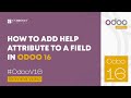 How to Add a Help Attribute to a Field in Odoo 16 | Odoo 16 Development Tutorials