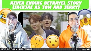 NSD REACT | GOT7 Never Ending Betrayel Story (Jackjae as Tom And Jerry)