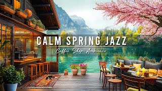 Springtime Lake & Calm Spring Jazz Music at Outdoor Coffee Shop Ambience for Relax, Good Mood