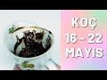 KOÇ BURCU 16 - 22 MAYIS 2022 KAHVE FALI ( Haftalık Burç Yorumları )