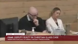 Fmr deputy found guilty of criminally negligent homicide in Christian Glass case