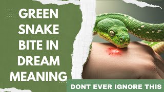 Green Snake Bite in Dream Meaning