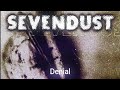 Sevendust- Denial [Lyrics]