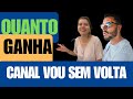 Veja Quanto Ganha o CANAL VOU SEM VOLTA no YouTube? ATUALIZADO