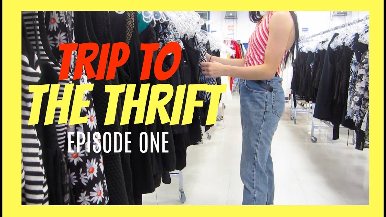 Trip To The Thrift Ep 1 Youtube