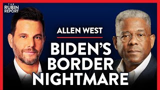 Exposing Why Biden's Border Crisis Is Far Worse than You Know | Allen West | POLITICS | Rubin Report