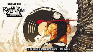 Blvk H3ro \u0026 Green Lion Crew - Stronger (Rough Road Riddim)