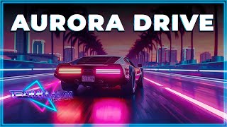 Driving with Synthwave Epic Tracks for Your Neon Nights 🎵 Aurora Drive