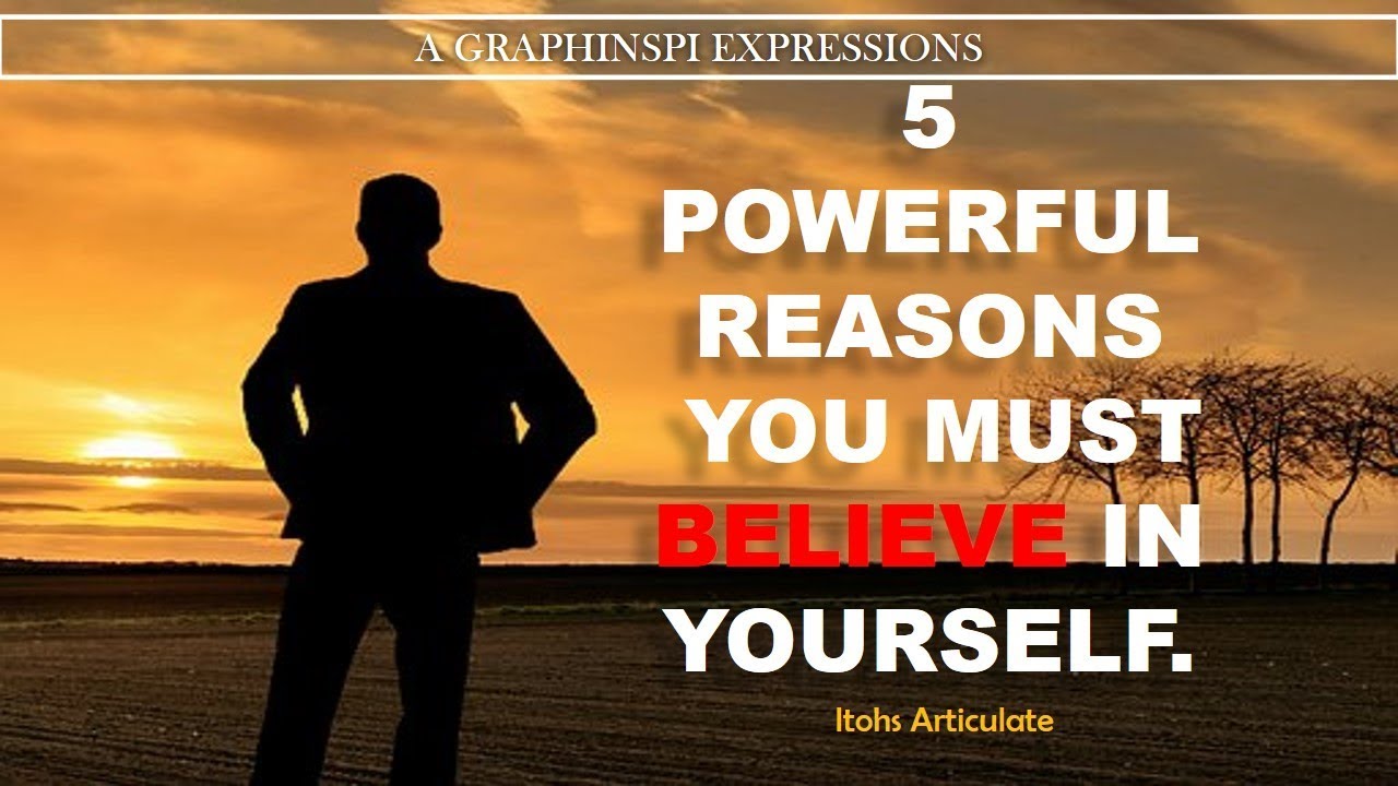 5 Powerful Reasons You Must Belief In Youself - YouTube