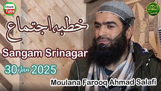 Ijtama Khutba || Moulana Farooq Ahmad Salafi Hfz || Sangam Srinagar || 30 Jan 2025