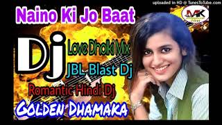 Naino Ki Jo Baat Naina jane Ha ll Hard Dholki Mix Romantic Hindi Dj ll Old is Gold ll Musical King