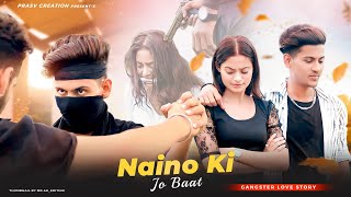 Naino Ki Jo Baat Naina Jaane Hai | Gangster Love Story | PRASV Creation | Prashant & Beauty |
