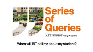 RIT | When will RIT call me about my student? (Series of Queries)