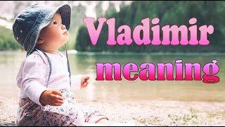 Vladimir Origin and Meaning  , baby names 2022 video