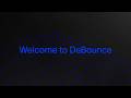 DeBounce in 5 Minutes