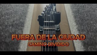 FUERA DE LA CIUDAD (LYRICS) - CAMINO DIVIDIDO