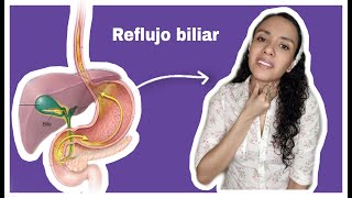 REFLUJO BILIAR: CAUSAS Y SÍNTOMAS