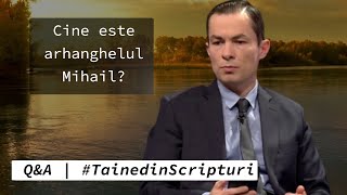 Cine este arhanghelul Mihail? | Taine din Scripturi | Q\u0026A