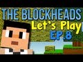 Let's Play The Blockheads - Ep. 8 