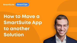 SmartTips: How to Move a SmartSuite App to Another Solution