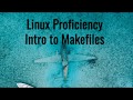 Linux Proficiency: Intro to Makefiles