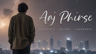 Aaj Phirse | New Hindi Song | Lyrical Video | KoustavC | Swarnabha Gupta | Mainak Chaki