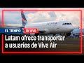 Latam ofrece transportar a usuarios de Viva Air sin costo | El Tiempo