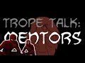 Trope Talk: Mentors