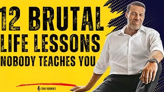 12 Brutal Life Lessons Nobody Teaches You - Tony Robbins Motivation