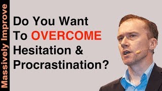 How To Overcome Hesitation And Procrastination