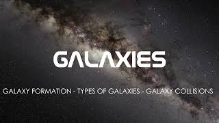 Universe | Galaxy Formation | Types of Galaxy in universe | Galaxies Collision