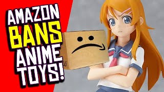 Amazon BANS More Anime Toys?! No Waifus for YOU!