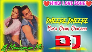 Dheere Dheere Mera Chain Churana | Ye Hai Jalwa | Hindi Love Song Dj | Dj Manoranjan Mix