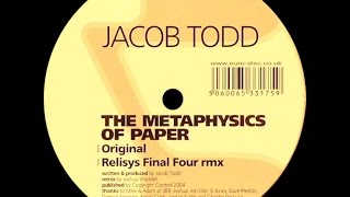 Jacob Todd ‎– The Metaphysics Of Paper (Relisys Final Four Rmx)