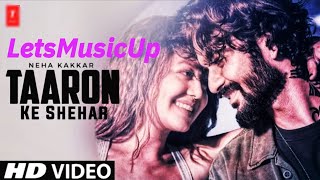 Tarron Ke Shehar • Neha Kakkar,Jubin Nautiyal| Latest Song of 2020