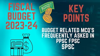 Fiscal Budget 2023 Key points | Most Repeated Budget-Related MCQs in PPSC, FPSC, SPSC, NTS Exams
