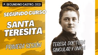 Primera sesión del Segundo Curso sobre Santa Teresita (P. Secundino Castro, OCD).