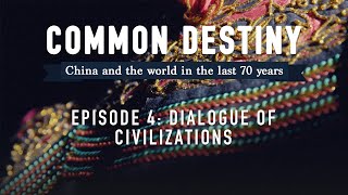 Common Destiny - Ep. 4: Dialogue of Civilizations