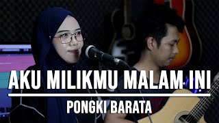 Download Lagu AKU MILIKMU MALAM INI PONGKI BARATA... MP3 Gratis